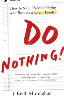 Do Nothing! : How to Stop Overmanaging and Become a Great Leader