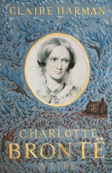 Charlotte Bronte : A Life, Hardback Book Charlotte Bronte : A Life, Hardback Book