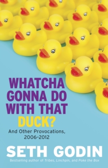 Whatcha Gonna Do With That Duck? : And Other Provocations, 2006-2012