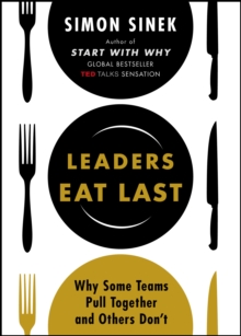 Leaders Eat Last : Why Some Teams Pull Together and Others Don't, Paperback Book Leaders Eat Last : Why Some Teams Pull Together and Others Don't, Paperback Book