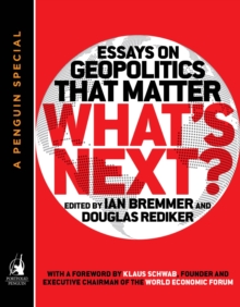 What's Next : Essays on Geopolitics That Matter (A Penguin Special from Portfolio)