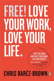 Free! : Love Your Work, Love Your Life, Paperback Book Free! : Love Your Work, Love Your Life, Paperback Book