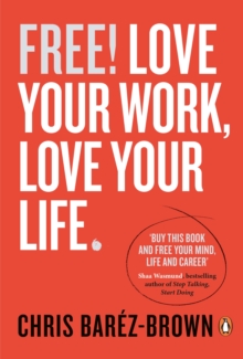 Free! : Love Your Work, Love Your Life