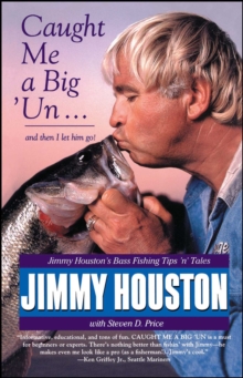 Caught Me A Big 'Un : Jimmy Houston's Bass Fishing Tips 'n' Tales