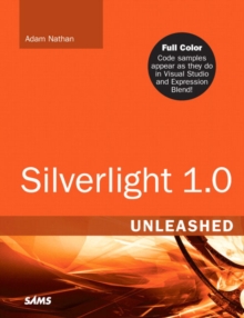Silverlight 1.0 Unleashed, Paperback Book Silverlight 1.0 Unleashed, Paperback Book