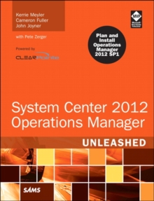 System Center 2012 Operations Manager Unleashed, Paperback / softback Book System Center 2012 Operations Manager Unleashed, Paperback / softback Book
