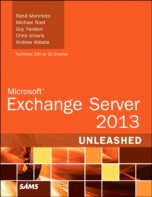Microsoft Exchange Server 2013 Unleashed, Paperback / softback Book Microsoft Exchange Server 2013 Unleashed, Paperback / softback Book