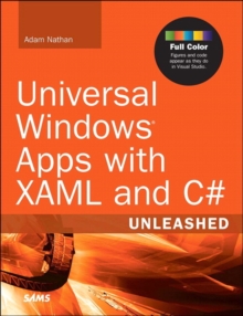 Universal Windows Apps with XAML and C# Unleashed, Paperback Book Universal Windows Apps with XAML and C# Unleashed, Paperback Book