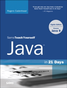 Java in 21 Days, Sams Teach Yourself (Covering Java 9), Paperback / softback Book Java in 21 Days, Sams Teach Yourself (Covering Java 9), Paperback / softback Book