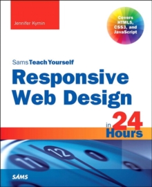 Responsive Web Design in 24 Hours, Sams Teach Yourself, Paperback Book Responsive Web Design in 24 Hours, Sams Teach Yourself, Paperback Book