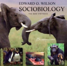 Sociobiology : The New Synthesis, Twenty-Fifth Anniversary Edition