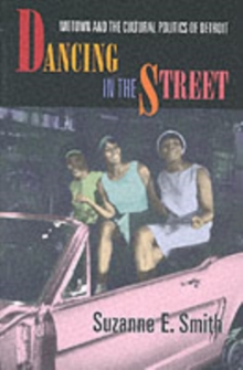 Dancing in the Street : Motown and the Cultural Politics of Detroit, Paperback Book Dancing in the Street : Motown and the Cultural Politics of Detroit, Paperback Book