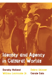 Identity and Agency in Cultural Worlds, Paperback / softback Book Identity and Agency in Cultural Worlds, Paperback / softback Book