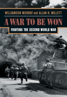 A War to be Won : Fighting the Second World War, Paperback Book A War to be Won : Fighting the Second World War, Paperback Book