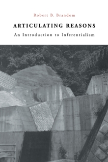 Articulating Reasons : An Introduction to Inferentialism, Paperback Book Articulating Reasons : An Introduction to Inferentialism, Paperback Book