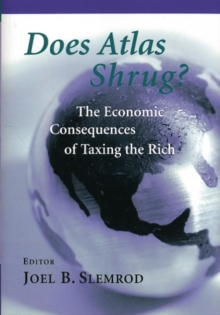 Does Atlas Shrug? : The Economic Consequences of Taxing the Rich