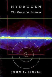 Hydrogen : The Essential Element, Paperback / softback Book Hydrogen : The Essential Element, Paperback / softback Book