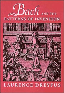 Bach and the Patterns of Invention, Paperback / softback Book Bach and the Patterns of Invention, Paperback / softback Book