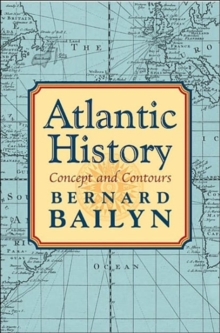 Atlantic History : Concept and Contours, Hardback Book Atlantic History : Concept and Contours, Hardback Book