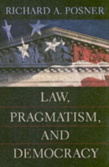 Law, Pragmatism, and Democracy, Paperback / softback Book Law, Pragmatism, and Democracy, Paperback / softback Book