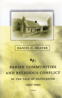 Parish Communities and Religious Conflict in the Vale of Gloucester, 1590-1690