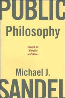 Public Philosophy : Essays On Morality In Politics