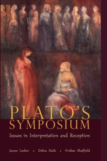 Plato's "Symposium" : Issues in Interpretation and Reception, Paperback / softback Book Plato's "Symposium" : Issues in Interpretation and Reception, Paperback / softback Book
