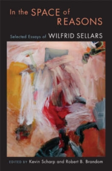 In the Space of Reasons : Selected Essays of Wilfrid Sellars, Hardback Book In the Space of Reasons : Selected Essays of Wilfrid Sellars, Hardback Book