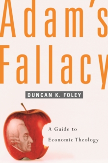 Adams Fallacy : A Guide to Economic Theology