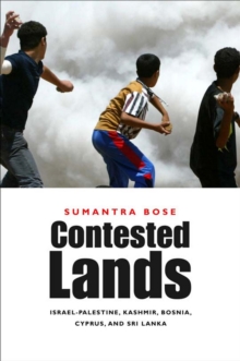 Contested Lands : Israel-Palestine, Kashmir, Bosnia, Cyprus, and Sri Lanka