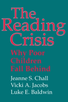 The Reading Crisis : Why Poor Children Fall Behind