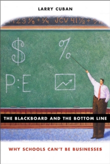 The Blackboard and the Bottom Line : Why Schools Can't Be Businesses