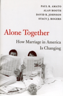 Alone Together : How Marriage in America Is Changing, Paperback / softback Book Alone Together : How Marriage in America Is Changing, Paperback / softback Book