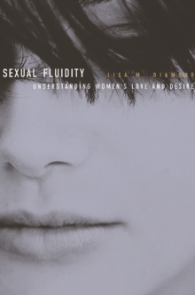 Sexual Fluidity : Understanding Womens Love and Desire