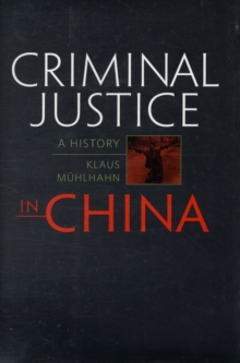 Criminal Justice in China : A History, Hardback Book Criminal Justice in China : A History, Hardback Book