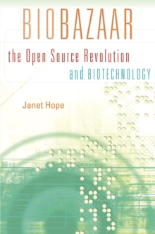 Biobazaar : The Open Source Revolution and Biotechnology