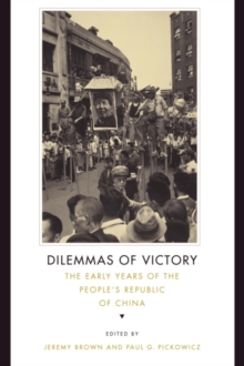 Dilemmas of Victory : The Early Years of the People's Republic of China