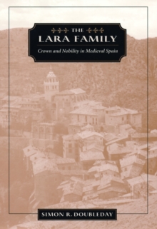 The Lara Family : Crown and Nobility in Medieval Spain