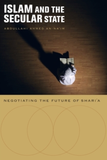 Islam and the Secular State : Negotiating the Future of Shari`a, Paperback / softback Book Islam and the Secular State : Negotiating the Future of Shari`a, Paperback / softback Book