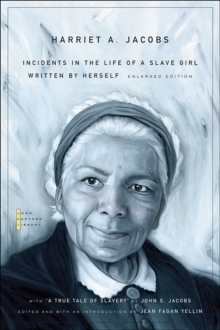 Incidents in the Life of a Slave Girl : Written by Herself, with "A True Tale of Slavery" by John S. Jacobs, Paperback / softback Book Incidents in the Life of a Slave Girl : Written by Herself, with "A True Tale of Slavery" by John S. Jacobs, Paperback / softback Book