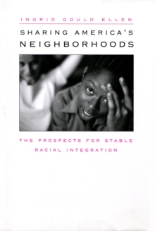 Sharing Americas Neighborhoods : The Prospects for Stable Racial Integration