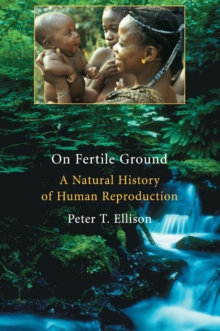 On Fertile Ground : A Natural History of Human Reproduction