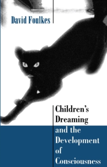 Childrens Dreaming and the Development of Consciousness