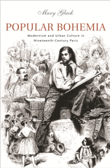 Popular Bohemia : Modernism and Urban Culture in Nineteenth-Century Paris