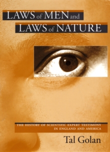 Laws of Men and Laws of Nature : The History of Scientific Expert Testimony in England and America