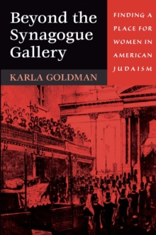 Beyond the Synagogue Gallery : Finding a Place for Women in American Judaism