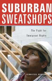 Suburban Sweatshops : The Fight for Immigrant Rights