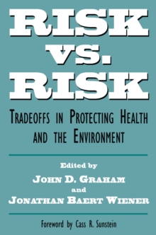 Risk vs. Risk : Tradeoffs in Protecting Health and the Environment