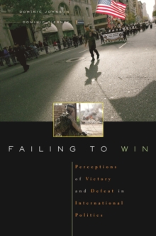 Failing to Win : Perceptions of Victory and Defeat in International Politics