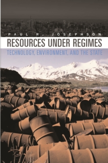 Resources under Regimes : Technology, Environment, and the State